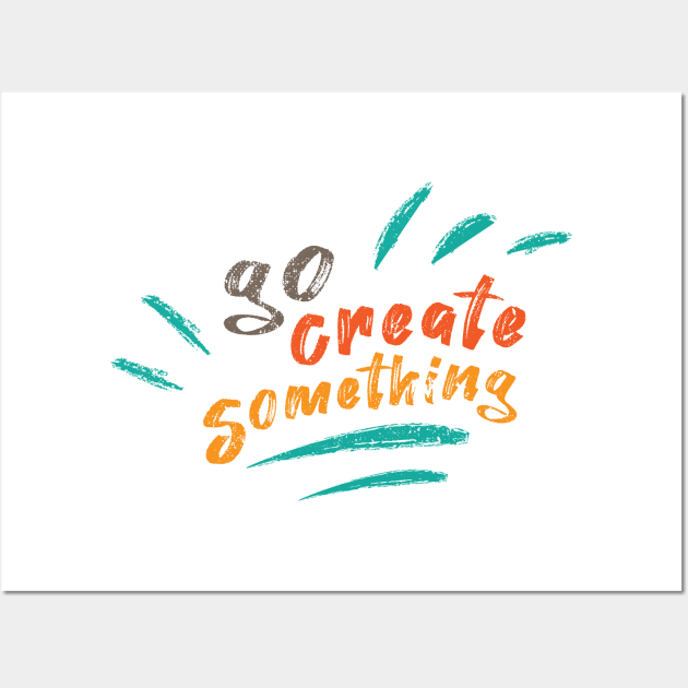 Go Create Something Wall Art by Commykaze